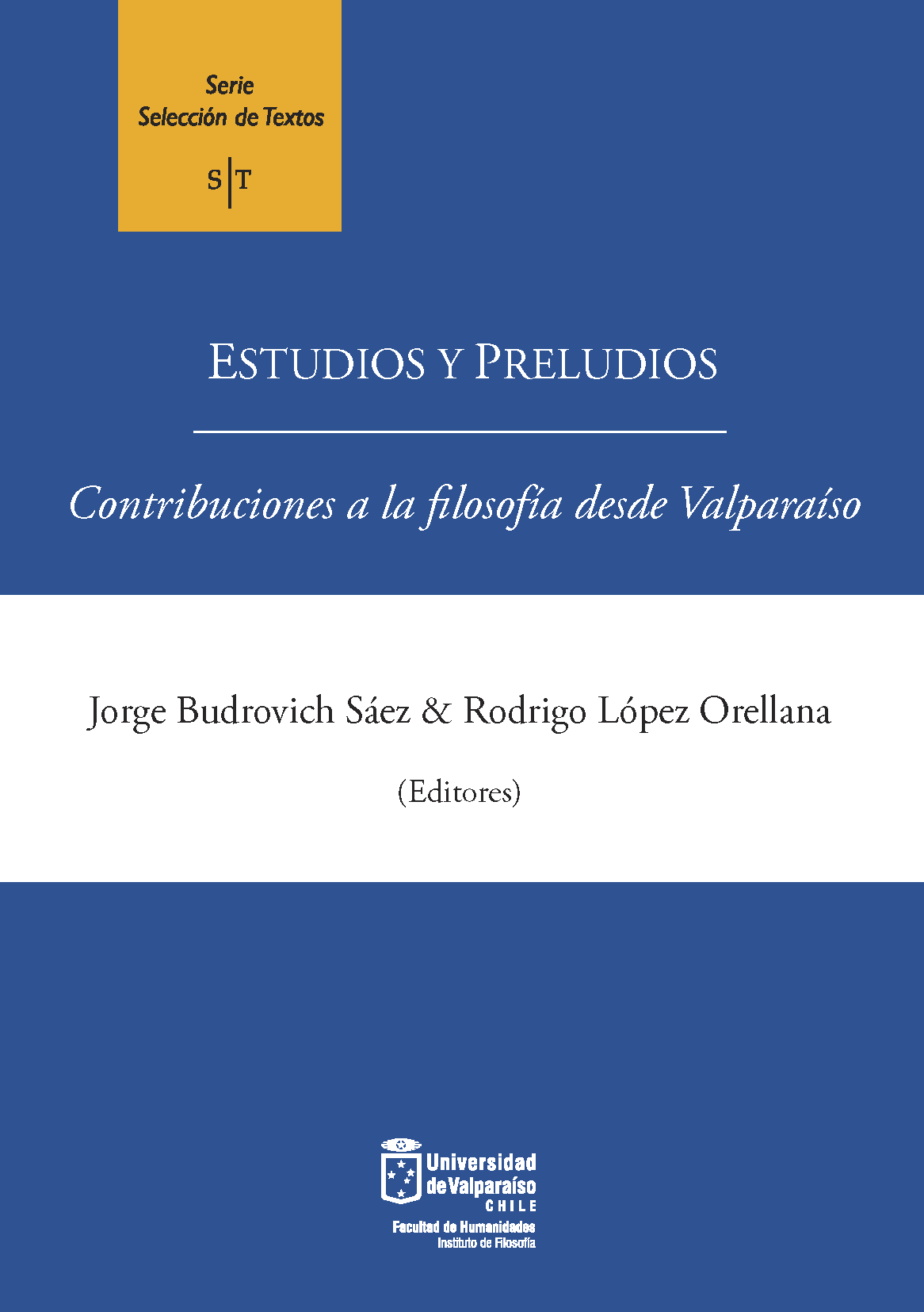 					View Vol. 5 (2015): Estudios y preludios: contribuciones a la filosofía desde Valparaíso
				